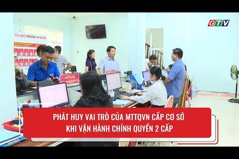 Phát huy vai trò của MTTQVN cấp cơ sở khi vận hành chính quyền 2 cấp